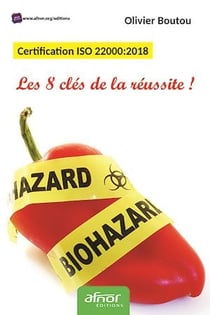 Certification ISO 22000:2018 - Les 8 clés de la réussite !