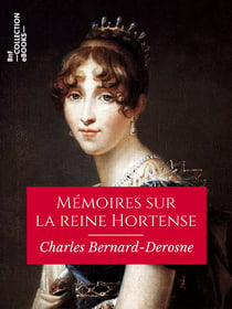Mémoires sur la reine Hortense - Mère de Napoléon III
