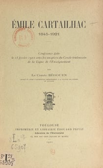 Émile Cartailhac, 1845-1921 - Conférence faite le 15 février 1922, sous les auspices du Cercle toulousain de la Ligue de l'enseignement