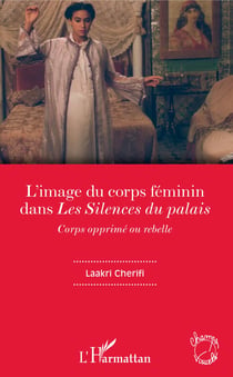 L'image du corps féminin dans "Les Silences du palais" - Corps opprimé ou rebelle