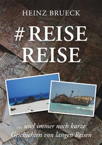 # Reise Reise - ... und immer noch kurze Geschichten von langen Reisen