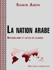 La nation arabe - Nationalisme et luttes de classes