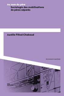Au nom du père - Sociologie des mobilisations de pères séparés