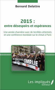 2015 : entre désespoirs et espérances - Une année-charnière avec de terribles attentats et une conférence mondiale sur le climat à Paris
