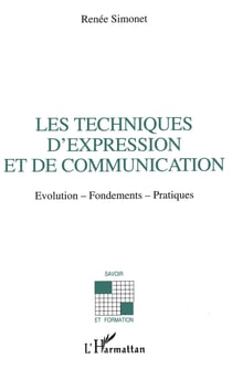 Les techniques d'expression et de communication - Evolution-fondements-pratiques