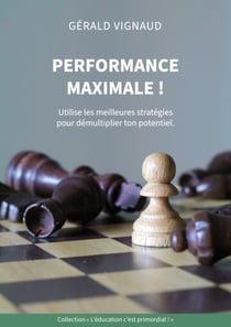 Performance maximale ! - Utilise les meilleures stratégies pour démultiplier ton potentiel.