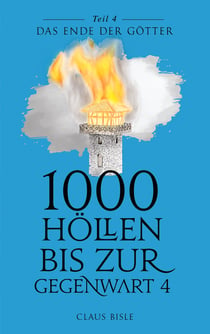 1000 Höllen bis zur Gegenwart IV - Das Ende der Götter