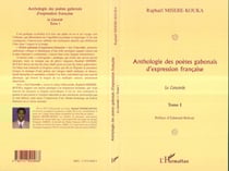 ANTHOLOGIE DES POÈTES GABONAIS D'EXPRESSION FRANCAISE - La concorde - Tome 1