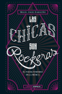 Las chicas son rockeras - El poder femenino en la música