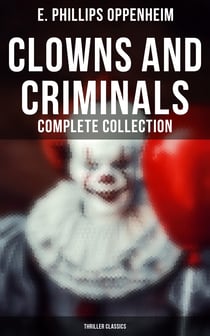 Clowns and Criminals - Complete Collection (Thriller Classics) - The Double Four, The Undiscovered Murderer, The Kiss of Judas, Judgment Postponed, Peter Ruff