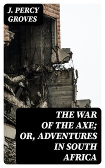 The War of the Axe; Or, Adventures in South Africa