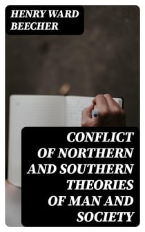 Conflict of Northern and Southern Theories of Man and Society - Great Speech, Delivered in New York City