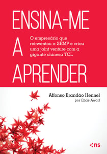 Ensina-me a Aprender - O empresário que reinventou a SEMP e criou uma joint venture com a gigante chinesa TCL