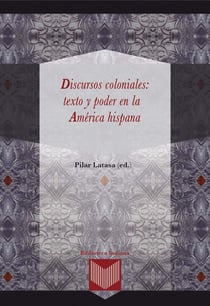 Discursos coloniales: texto y poder en la América hispana