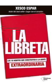 La libreta - Los 10 hábitos que construyen a la gente extraordinaria