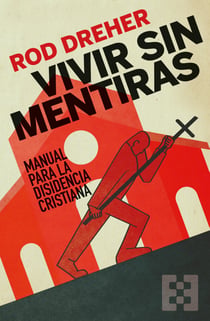 Vivir sin mentiras - Manual para la disidencia cristiana