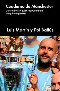 Cuaderno de Mánchester - De cómo y con quién Pep Guardiola conquistó Inglaterra