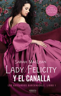 Lady Felicity y el canalla - Los bastardos Bareknuckle. Libro 1