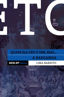 Lima Barreto - Quase ela deu o sim e A barganha
