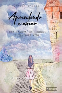 Aprendendo a amar - Uma garota, um segredo e uma nova vida