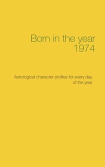Born in the year 1974 - Astrological character profiles for every day of the year