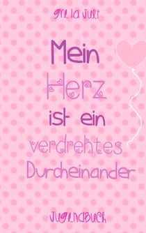 Mein Herz ist ein verdrehtes Durcheinander