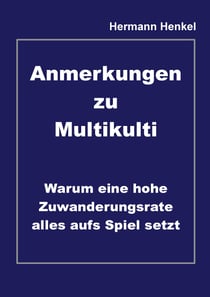 Anmerkungen zu Multikulti - Warum eine hohe Zuwanderungsrate alles aufs Spiel setzt