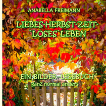 Liebes Herbstzeit-Loses Leben - ..ganz normal anders..