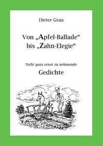 Von Apfel-Ballade bis Zahn-Elegie - Nicht ganz ernst zu nehmende Gedichte