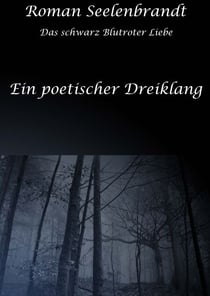 Ein Poetischer Dreiklang - Das schwarz Blutroter Liebe