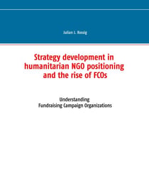 Strategy development in humanitarian NGO positioning and the rise of FCOs - Understanding Fundraising Campaign Organizations