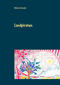 Landpiraten - Ein literarischer Bilderbogen