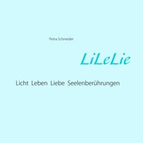LiLeLie - Licht, Leben, Liebe Seelenberührungen