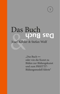 Das Buch - Das Buch - oder wie die Kunst zu Bilden zur Bildungskunst und zum PRRITTI-Bildungsmodell führte. Wollen wir glücklich sein, müssen wir Freiheit wagen, Autonomie erlangen, uns anerkannt und zugehörig fühlen.