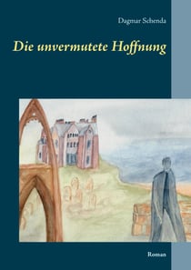 Die unvermutete Hoffnung - Roman