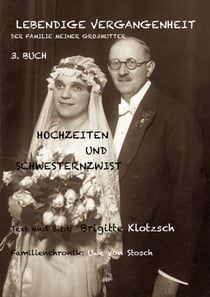 Lebendige Vergangenheit der Familie meiner Großmutter, 3. Buch - Hochzeiten und Schwesternzwist