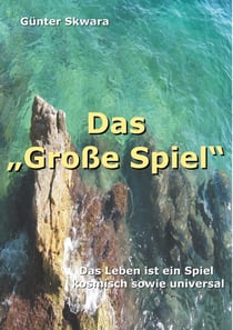 Das "Große Spiel" - Das Leben ist ein Spiel, kosmisch sowie universal