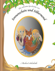 Die seltsame Geschichte von Sonnenschein und Silbermond