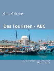 Das Touristen - ABC - Unvergessliche Erlebnisse rund um den Mandraki Rhodos