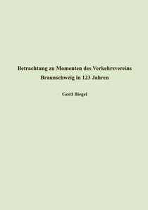 Betrachtung zu Momenten des Verkehrsvereins Braunschweig in 123 Jahren - Akademievortrag am 21. August 2022 im Institut für Braunschweigische Regionalgeschichte und Geschichtsvermittlung