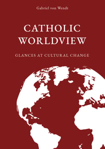 Catholic Worldview - Glances at Cultural Change