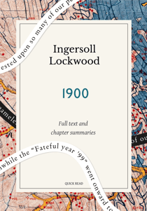 1900: A Quick Read edition - or, The last President