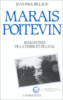 Le Marais Poitevin - Rencontre de la terre et de l'eau