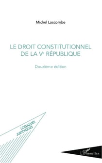 Droit constitutionnel de la Ve République - (Douzième édition)