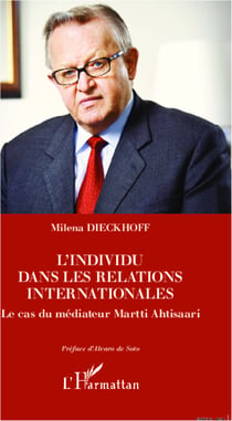 L'individu dans les relations internationales - Le cas du médiateur Martti Ahtisaari