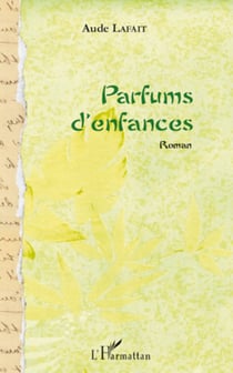 Parfums d'enfances - Roman