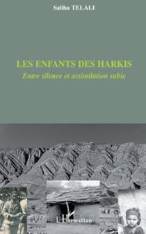 Les enfants des harkis - Entre silence et assimilation subie