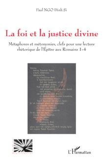 La foi et la justice divine - Métaphores et métonymies, clefs pour une lecture rhétorique de l'Epitre aux Romains 1-4