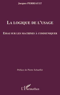 La logique de l'usage - Essai sur les machines à communiquer