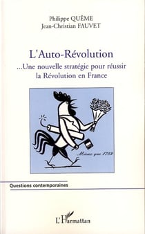 L'Auto-Révolution - Une nouvelle stratégie pour réussir la Révolution en France